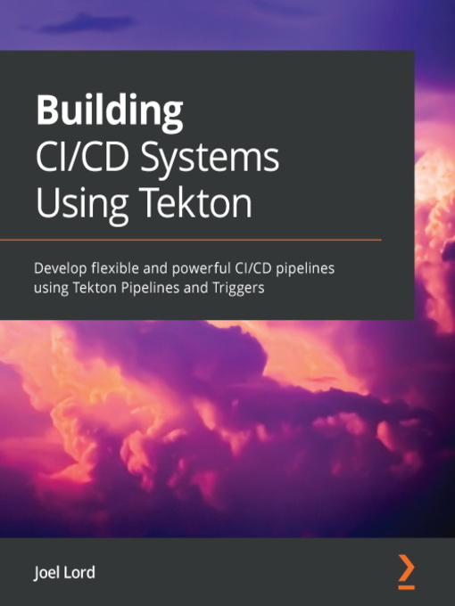 Title details for Building CI/CD Systems Using Tekton by Joel Lord - Available